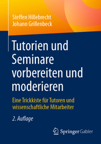 Tutorien und Seminare vorbereiten und moderieren - Steffen Hillebrecht - E-Book