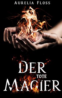 Der tote Magier - Aurelia Floss - E-Book