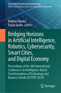 Bridging Horizons in Artificial Intelligence, Robotics, Cybersecurity, Smart Cities, and Digital Economy - - E-Book