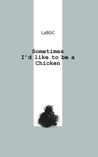 Sometimes I'd like to be a Chicken - La BGC - E-Book