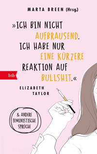 »Ich bin nicht aufbrausend. Ich habe nur eine kürzere Reaktion auf Bullshit.« Elizabeth Taylor - Марта Бреен - E-Book