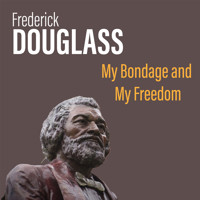My Bondage and My Freedom - Frederick Douglass - Hörbuch
