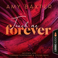 Touch me forever - Now and Forever-Reihe, Teil 3 (Ungekürzt) - Amy Baxter - Hörbuch