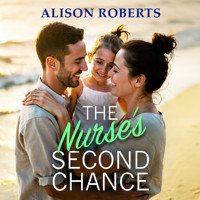 The Nurse's Second Chance - Discover a breathtaking medical romance from Alison Roberts (Unabridged) - ALISON ROBERTS - Hörbuch