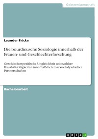 Die bourdieusche Soziologie innerhalb der Frauen- und Geschlechterforschung - Leander Fricke - E-Book