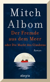 Der Fremde aus dem Meer oder Die Macht des Glaubens - Mitch Albom - E-Book