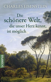 Die schönere Welt, die unser Herz kennt, ist möglich - Eisenstein Charles - E-Book