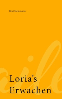 Loria's Erwachen - Beat Steinmann - E-Book