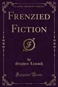 Frenzied Fiction - Stephen Leacock - E-Book