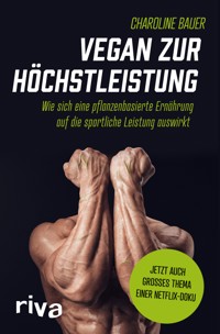 Vegan zur Höchstleistung - Charoline Bauer - E-Book
