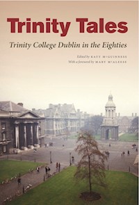 Trinity Tales: Trinity College Dublin in the Eighties - Katy McGuinness - E-Book