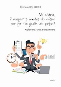 Ma chérie, il manquait trois minutes de cuisson pour que ton gratin soit parfait. - Romain Rouillier - E-Book