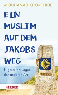 Ein Muslim auf dem Jakobsweg - Mouhanad Khorchide - E-Book