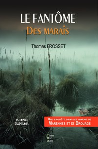 Le fantôme des marais - Thomas Brosset - E-Book