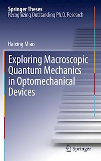 Exploring Macroscopic Quantum Mechanics in Optomechanical Devices - Haixing Miao - E-Book