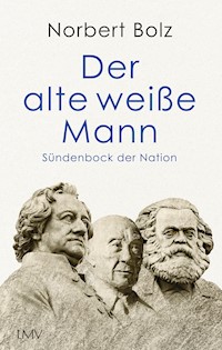 Der alte weiße Mann - Norbert Bolz - E-Book