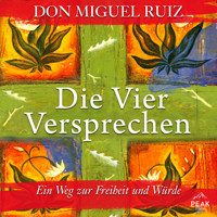 Die Vier Versprechen. Ein Weg zur Freiheit und Würde - Don Miguel Ruiz - Hörbuch