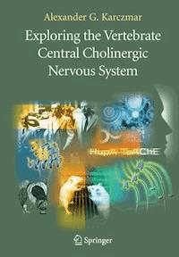Exploring the Vertebrate Central Cholinergic Nervous System - Alexander G. Karczmar - E-Book