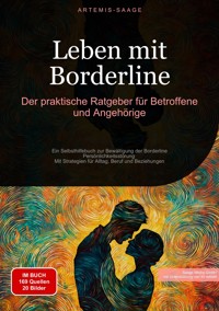 Leben mit Borderline: Der praktische Ratgeber für Betroffene und Angehörige - Artemis Saage - Deutschland - E-Book