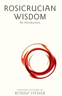 Rosicrucian Wisdom - Rudolf Steiner - E-Book