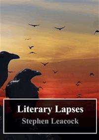 Literary Lapses - Stephen Leacock - E-Book