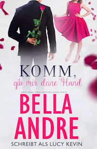 Komm, gib mir deine Hand (Sweet Romance) - Bella Andre - E-Book