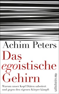 Das egoistische Gehirn - Achim Peters - E-Book