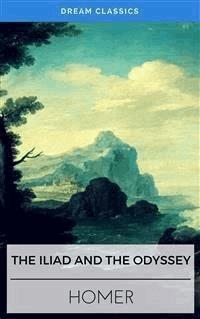 The Iliad & The Odyssey (Dream Classics) - Dream Classics - E-Book