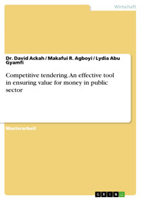 Competitive tendering. An effective tool in ensuring value for money in public sector - Dr. David Ackah - E-Book