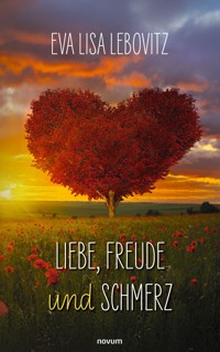 Liebe, Freude und Schmerz - Eva Lisa Lebovitz - E-Book
