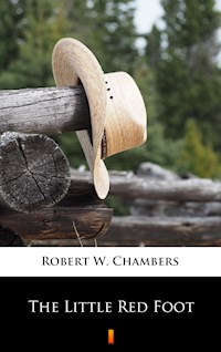The Little Red Foot - Robert W. Chambers - E-Book