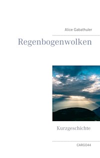 Regenbogenwolken - Alice Gabathuler - E-Book