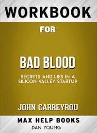 Workbook for Bad Blood: Secrets and Lies in a Silicon Valley Startup (Max-Help Workbooks) - MaxHelp - E-Book