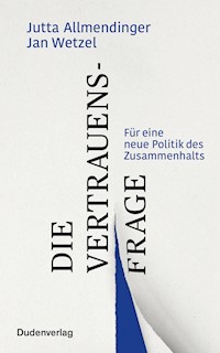 Die Vertrauensfrage - Jutta Allmendinger - E-Book