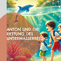 Anton und die Rettung des Unterwasserreichs - Stefan März - E-Book