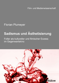Sadismus und Ästhetisierung - Florian Plumeyer - E-Book