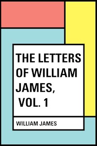 The Letters of William James, Vol. 1 - William James - E-Book