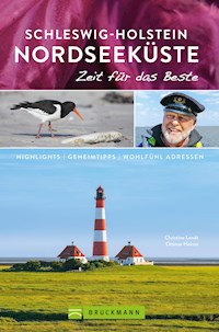 Bruckmann Reiseführer Schleswig-Holstein Nordseeküste: Zeit für das Beste - Christine Lendt - E-Book