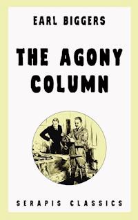 The Agony Column (Serapis Classics) - Earl Biggers - E-Book