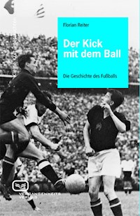 Der Kick mit dem Ball - Florian Reiter - E-Book