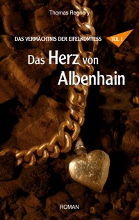 Das Herz von Albenhain - Thomas Regnery - E-Book