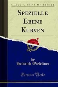Spezielle Ebene Kurven - Heinrich Wieleitner - E-Book