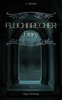Fluchbrecher - Fiore - L. Hawke - E-Book
