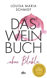 Das Weinbuch – ohne Blabla - Louisa Maria Schmidt - E-Book