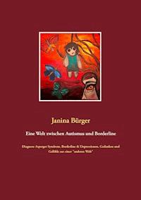 Eine Welt zwischen Autismus und Borderline - Janina Bürger - E-Book