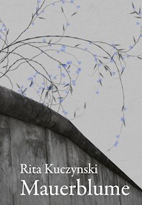 Mauerblume - Rita Kuczynski - E-Book