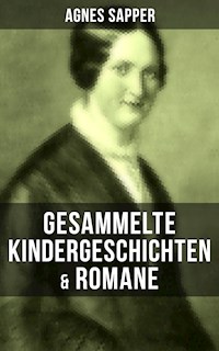 Gesammelte Kindergeschichten & Romane von Agnes Sapper - Agnes Sapper - E-Book