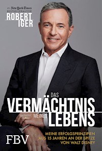 Das Vermächtnis meines Lebens - Robert Iger - E-Book