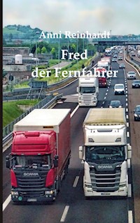 Fred, der Fernfahrer - Anni Reinhardt - E-Book