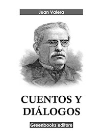 Cuentos y diálogos - Juan Valera - E-Book